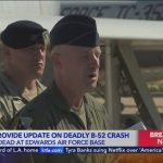 B-52 Test Crash — Air Force Mum Officials give update on deadly B-52 crash at Edwards Air Force Base