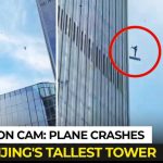 Caught On Cam: Plane Crashes Into Beijing's Tallest Tower; CITC Tower Crash Casualties And Cause